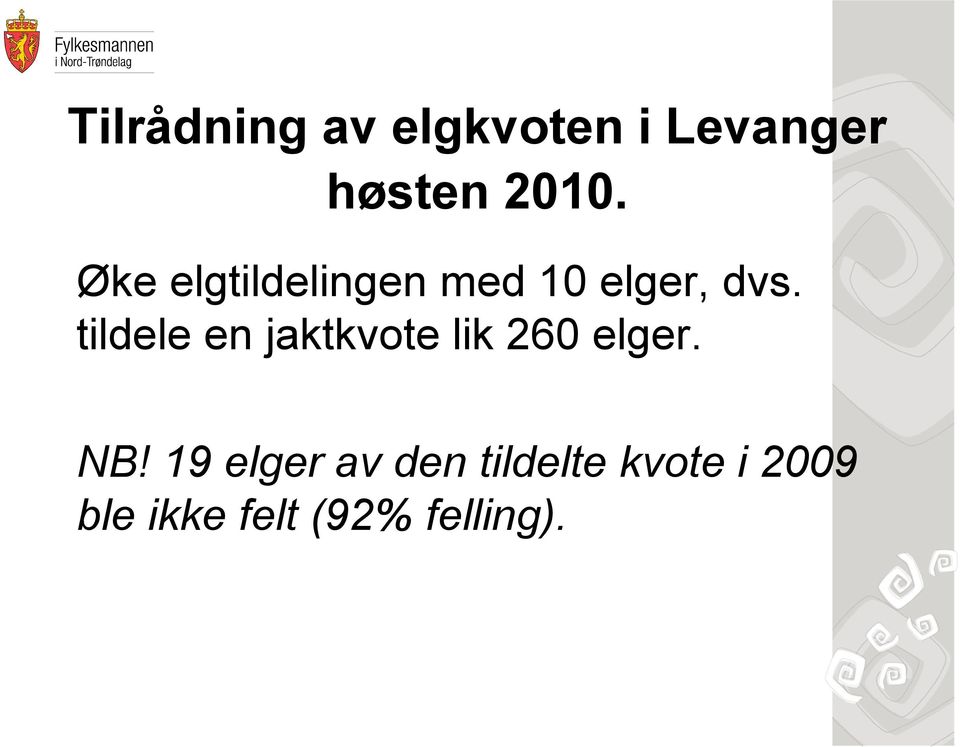 tildele en jaktkvote lik 260 elger. NB!