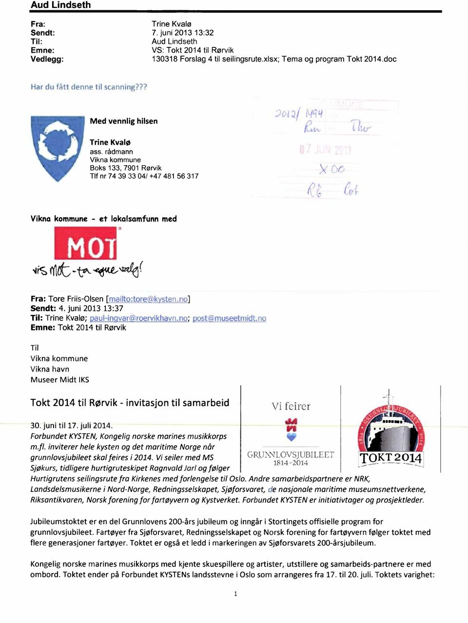 rådmann Vikna kommune Boks 133, 7901 Rørvik Tlf nr 74 39 33 04/ +47 481 56 317 Vikna kommune- et lokalsamfunnmed s4is r(itt-t"- e <,4. 4.b( Fra: Tore Friis-Olsen [rnailto:torekysten.no] Sendt: 4.