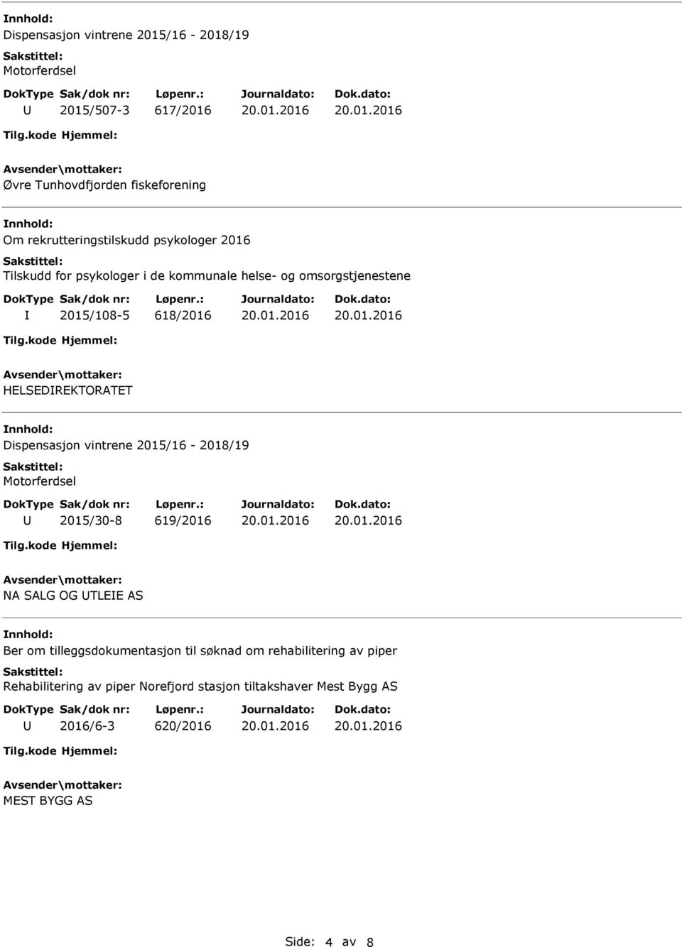 2015/30-8 619/2016 NA SALG OG TLEE AS Ber om tilleggsdokumentasjon til søknad om rehabilitering av