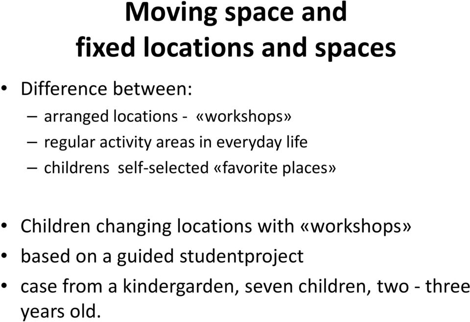 self-selected «favorite places» Childrenchanginglocations with«workshops» based