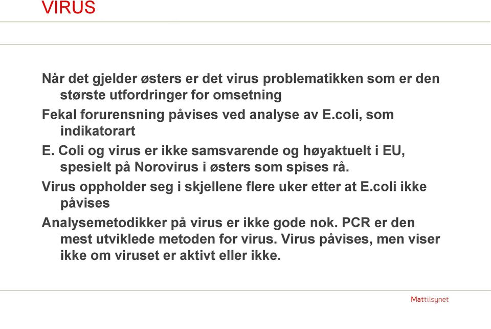 Coli og virus er ikke samsvarende og høyaktuelt i EU, spesielt på Norovirus i østers som spises rå.