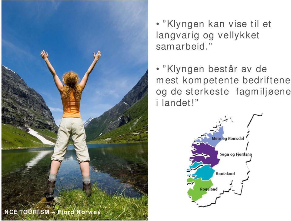 Klyngen består av de mest kompetente