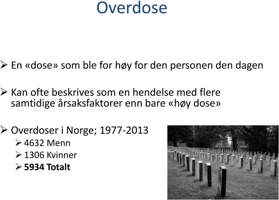 flere samtidige årsaksfaktorer enn bare «høy dose»