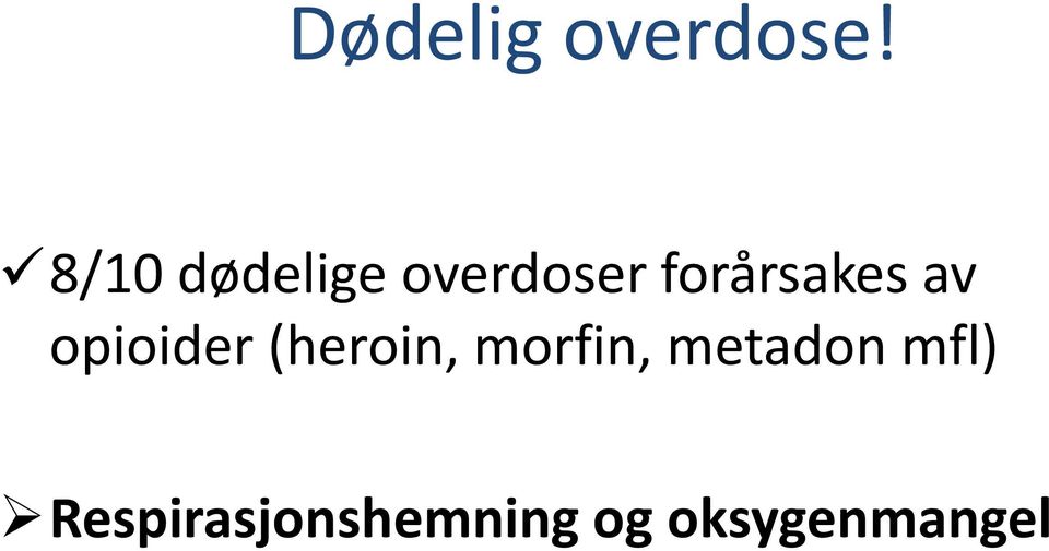 forårsakes av opioider (heroin,