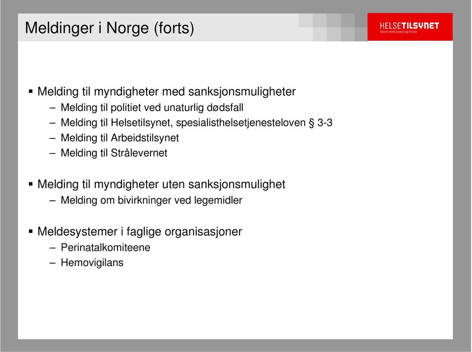 Arbeidstilsynet Melding til Strålevernet Melding til myndigheter uten sanksjonsmulighet Melding