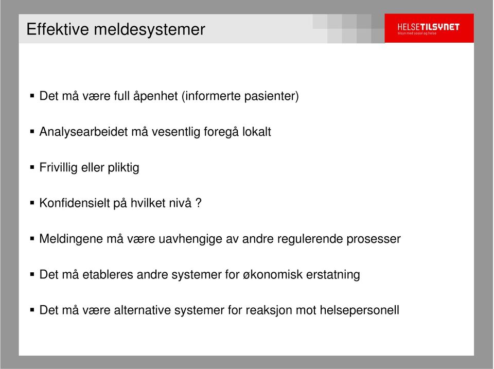 Meldingene må være uavhengige av andre regulerende prosesser Det må etableres andre