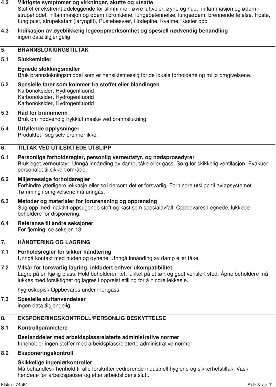 Kaster opp 4.3 Indikasjon av øyeblikkelig legeoppmerksomhet og spesiell nødvendig behandling 5. BRANNSLOKKINGSTILTAK 5.