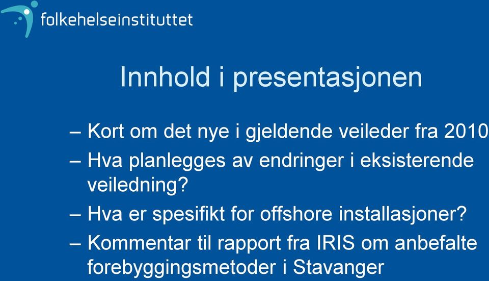 veiledning? Hva er spesifikt for offshore installasjoner?