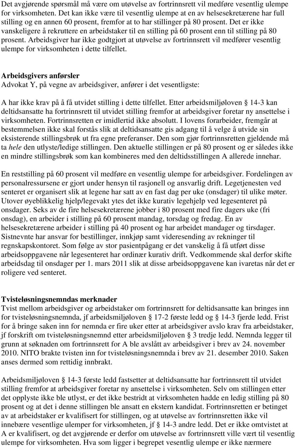 Det er ikke vanskeligere å rekruttere en arbeidstaker til en stilling på 60 prosent enn til stilling på 80 prosent.