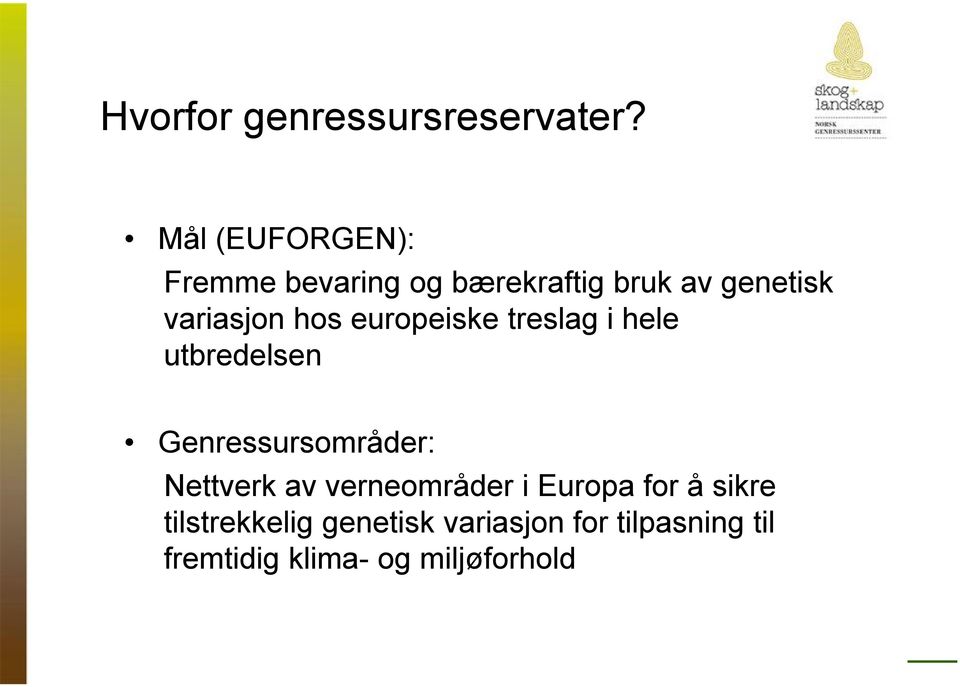 hos europeiske treslag i hele utbredelsen Genressursområder: Nettverk av