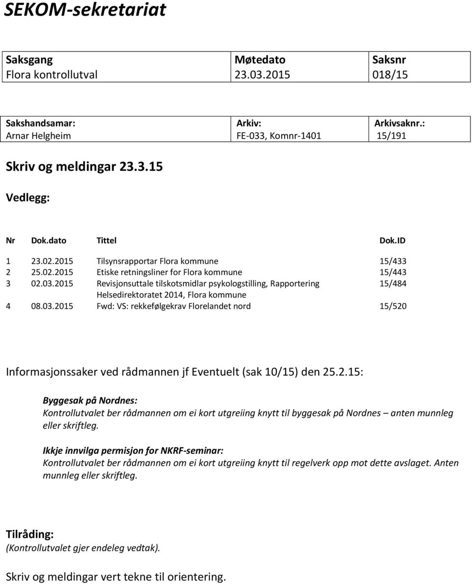 2015 Revisjonsuttale tilskotsmidlar psykologstilling, Rapportering 15/484 Helsedirektoratet 2014, Flora kommune 4 08.03.