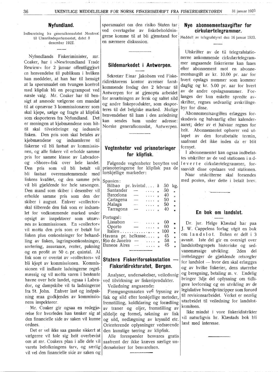 ndberetnng fra generalkonsulatet Montreal :' tl Utenrksdepartementet, datet 8 gerne komme tl at bl gjenstand for, Meddelt av telegrafstyret den 6 januar 923. desember 92T.