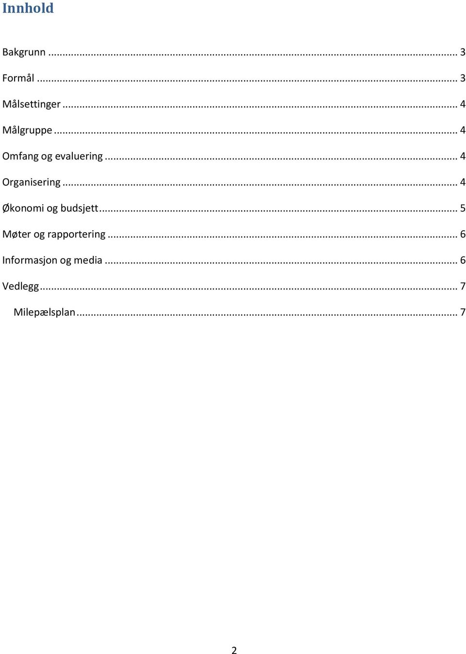 .. 4 Organisering... 4 Økonomi og budsjett.