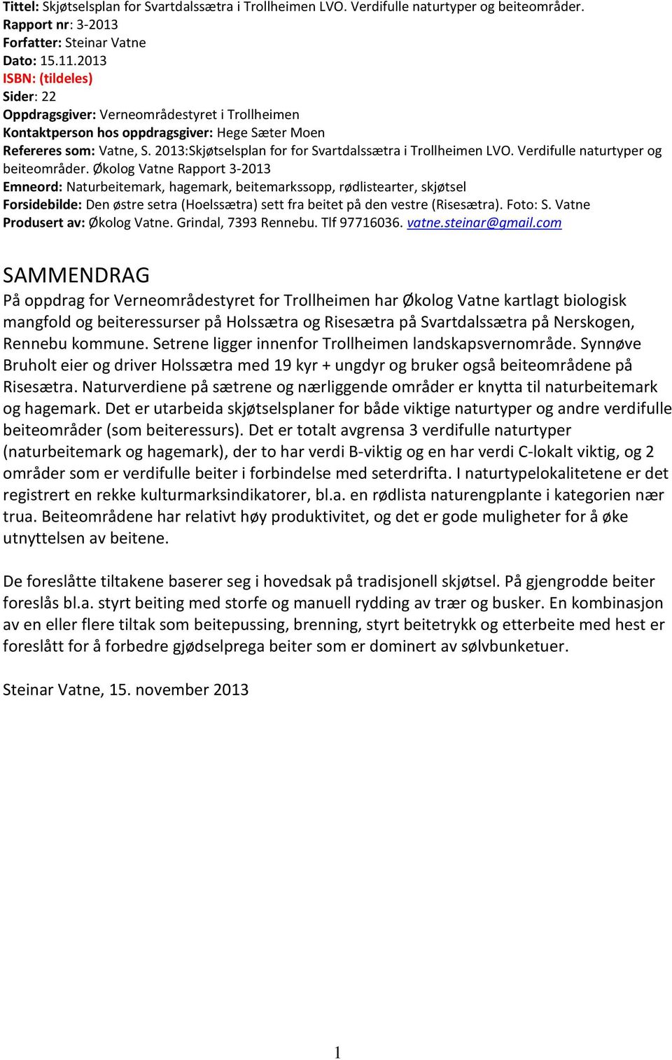 2013:Skjøtselsplan for for Svartdalssætra i Trollheimen LVO. Verdifulle naturtyper og beiteområder.
