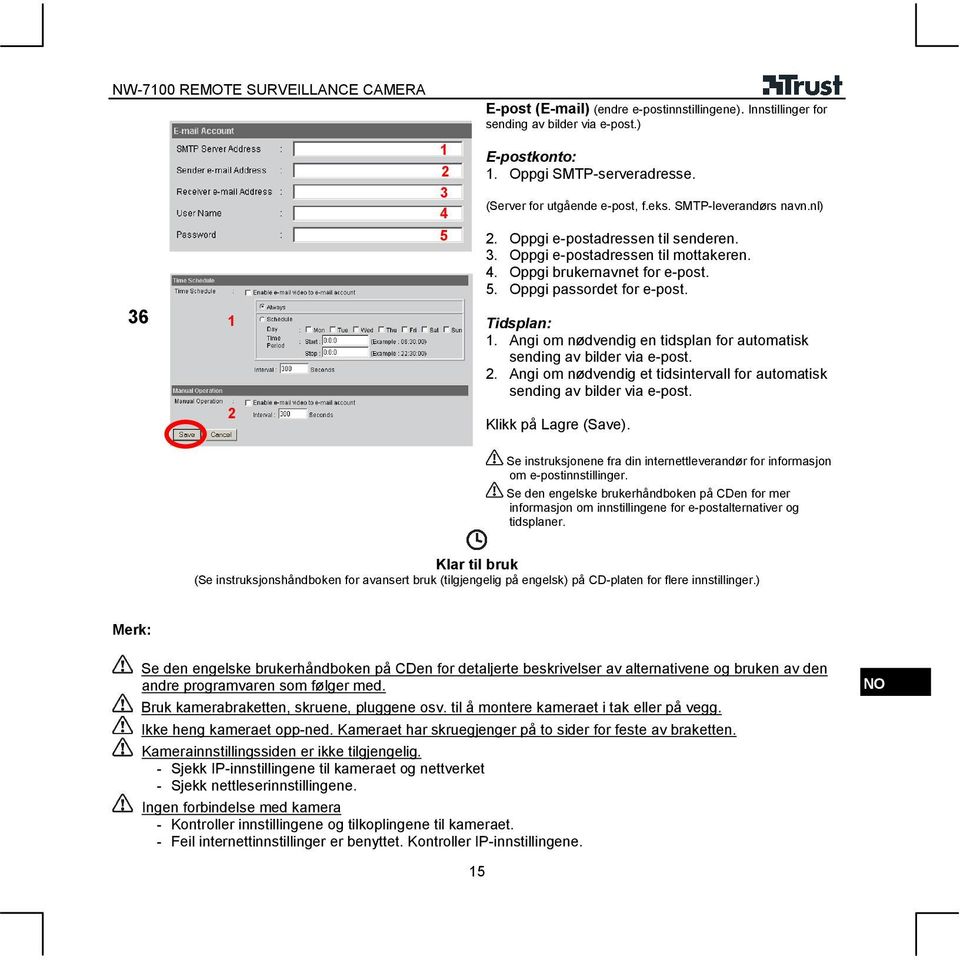 Angi om nødvendig en tidsplan for automatisk sending av bilder via e-post.. Angi om nødvendig et tidsintervall for automatisk sending av bilder via e-post. Klikk på Lagre (Save).