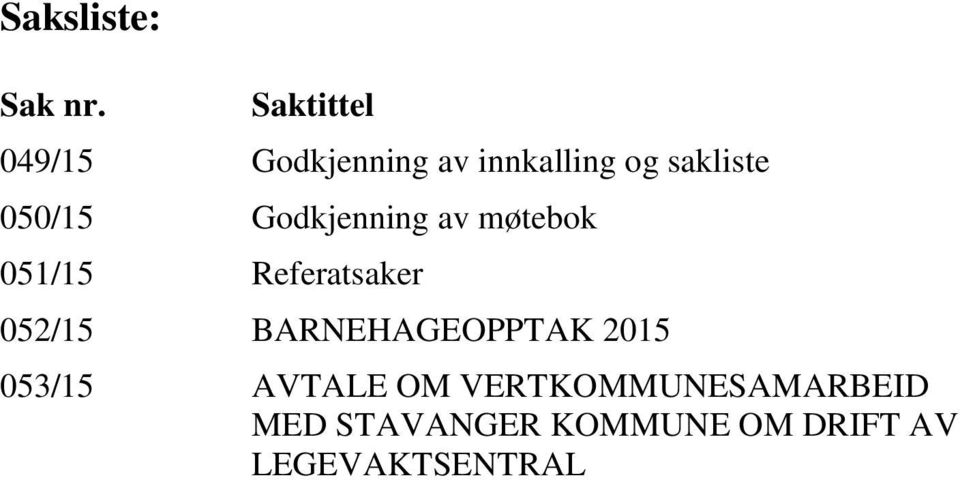 050/15 Godkjenning av møtebok 051/15 Referatsaker 052/15