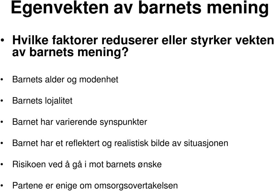 Barnets alder og modenhet Barnets lojalitet Barnet har varierende synspunkter