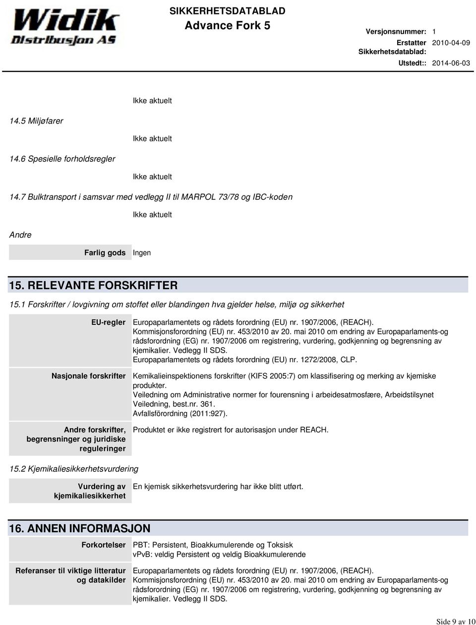 Europaparlamentets og rådets forordning (EU) nr. 1907/2006, (REACH). Kommisjonsforordning (EU) nr. 453/2010 av 20. mai 2010 om endring av Europaparlaments-og rådsforordning (EG) nr.