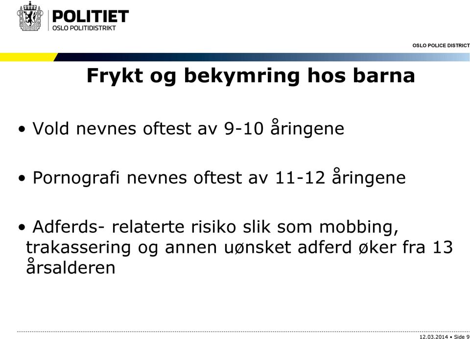 Adferds- relaterte risiko slik som mobbing, trakassering