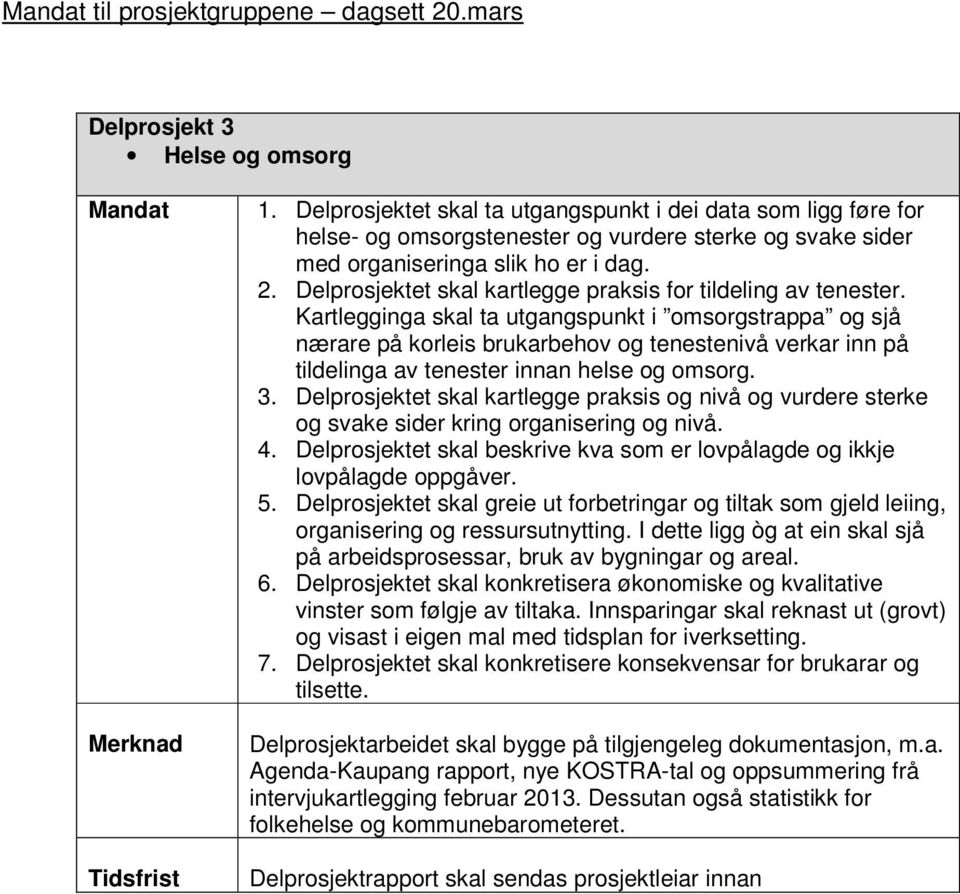 Delprosjektet skal kartlegge praksis for tildeling av tenester.