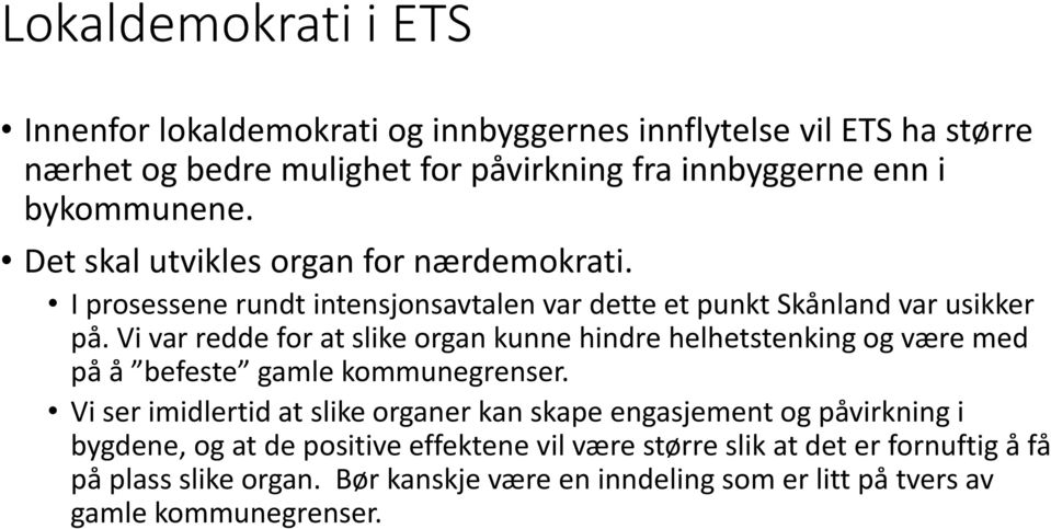 Vi var redde for at slike organ kunne hindre helhetstenking og være med på å befeste gamle kommunegrenser.