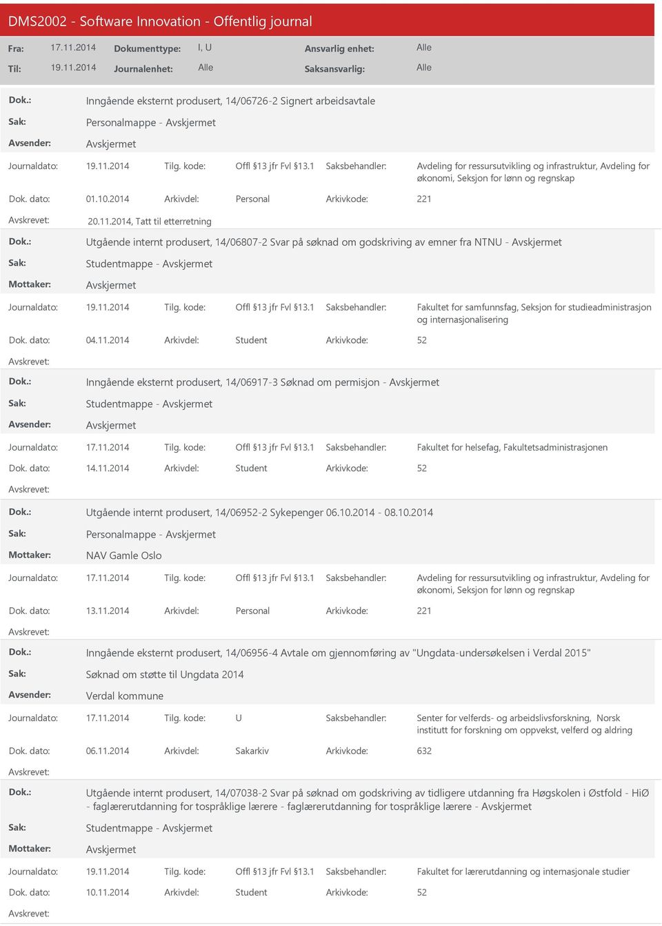 2014 Arkivdel: Student Inngående eksternt produsert, 14/06917-3 Søknad om permisjon - Studentmappe - Fakultet for helsefag, Fakultetsadministrasjonen Dok. dato: 14.11.