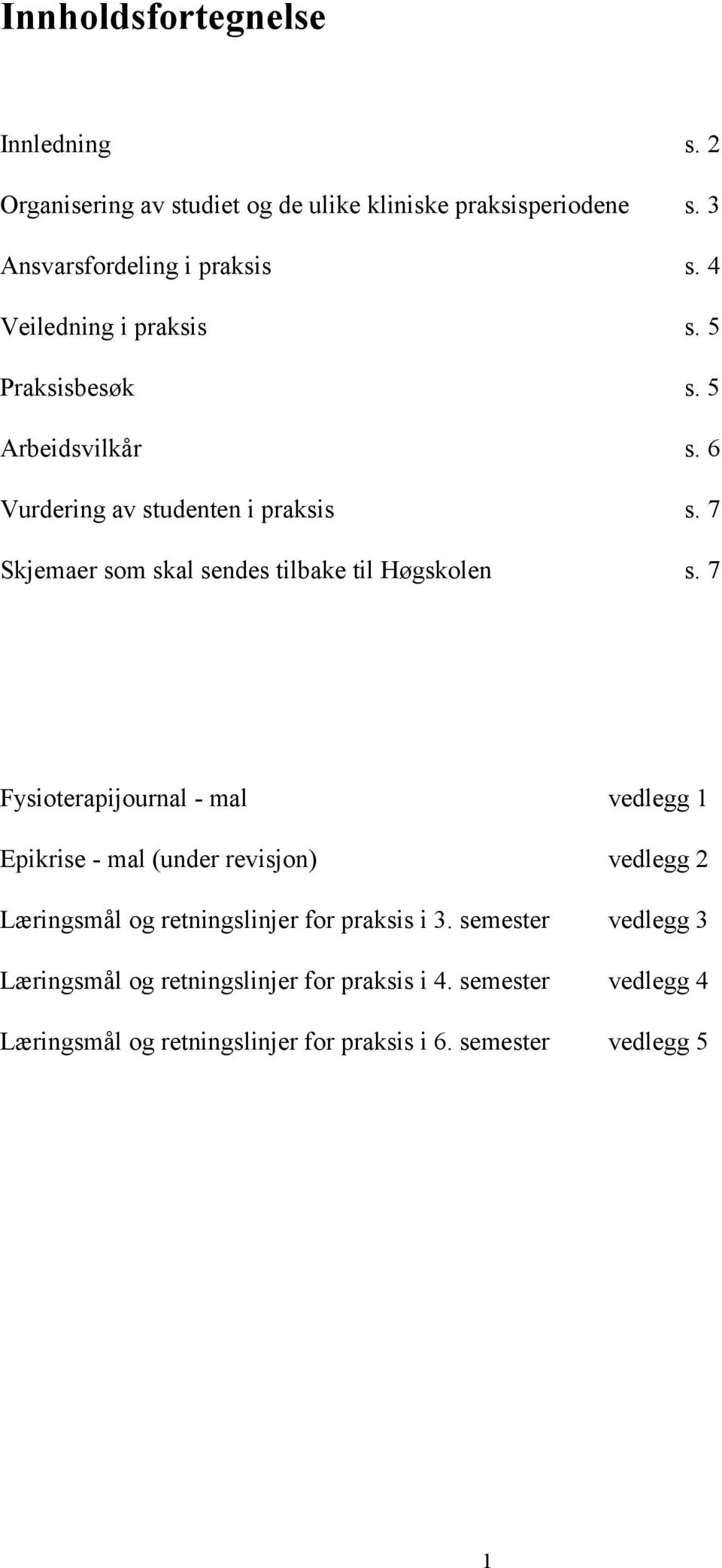 7 Skjemaer som skal sendes tilbake til Høgskolen s.