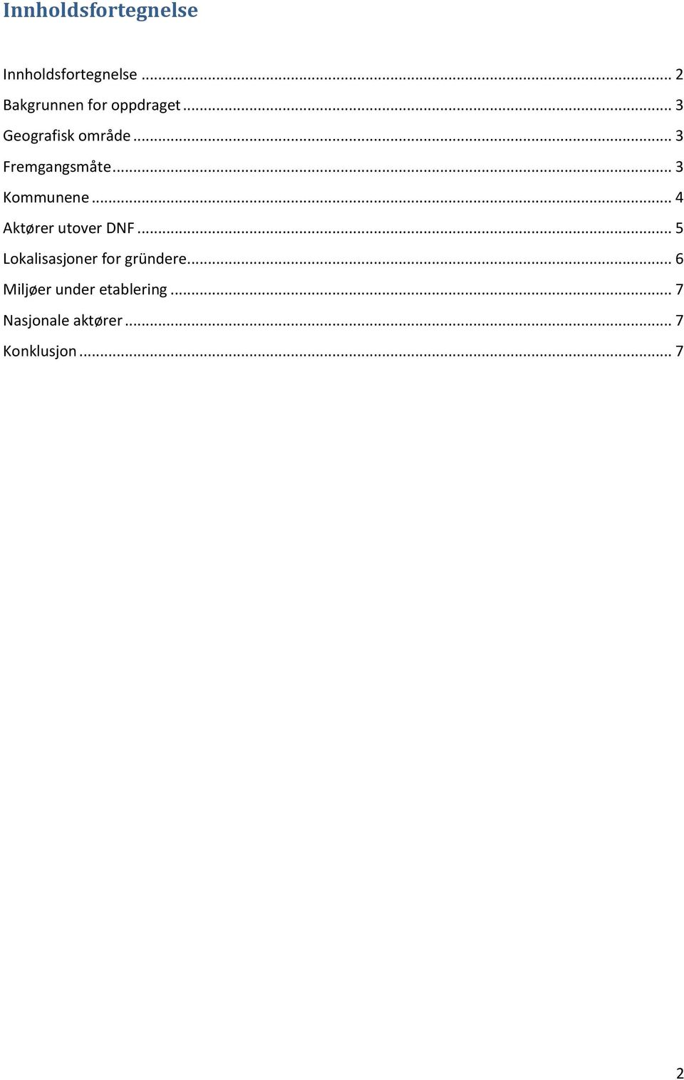 .. 3 Fremgangsmåte... 3 Kommunene... 4 Aktører utover DNF.