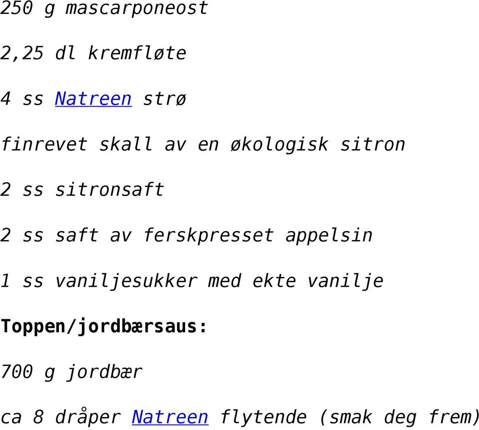 ferskpresset appelsin 1 ss vaniljesukker med ekte vanilje