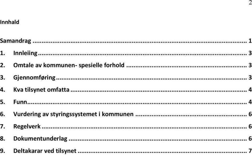 Kva tilsynet omfatta... 4 5. Funn... 4 6.