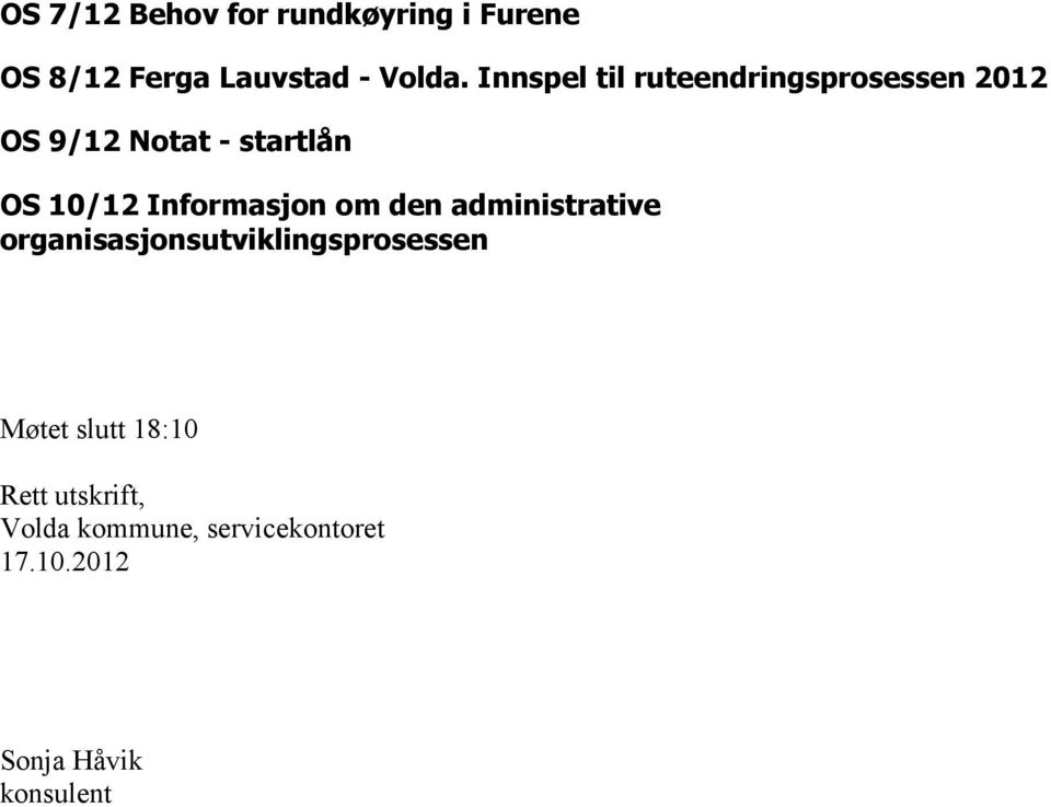 Informasjon om den administrative organisasjonsutviklingsprosessen Møtet