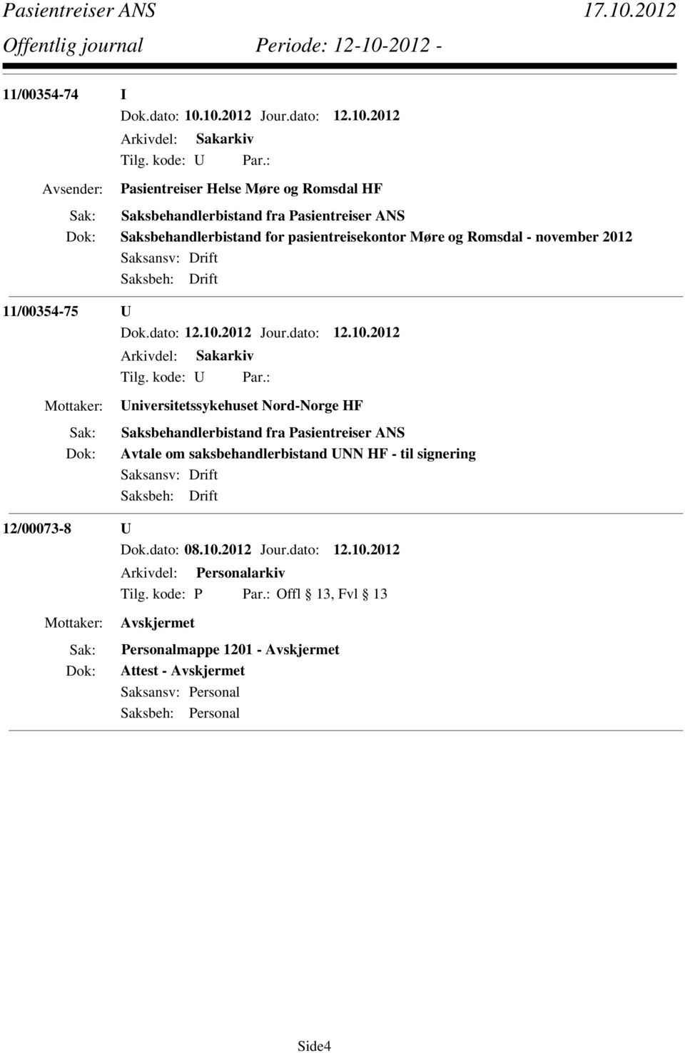 Saksbehandlerbistand for pasientreisekontor Møre og Romsdal - november 2012 11/00354-75 U Universitetssykehuset