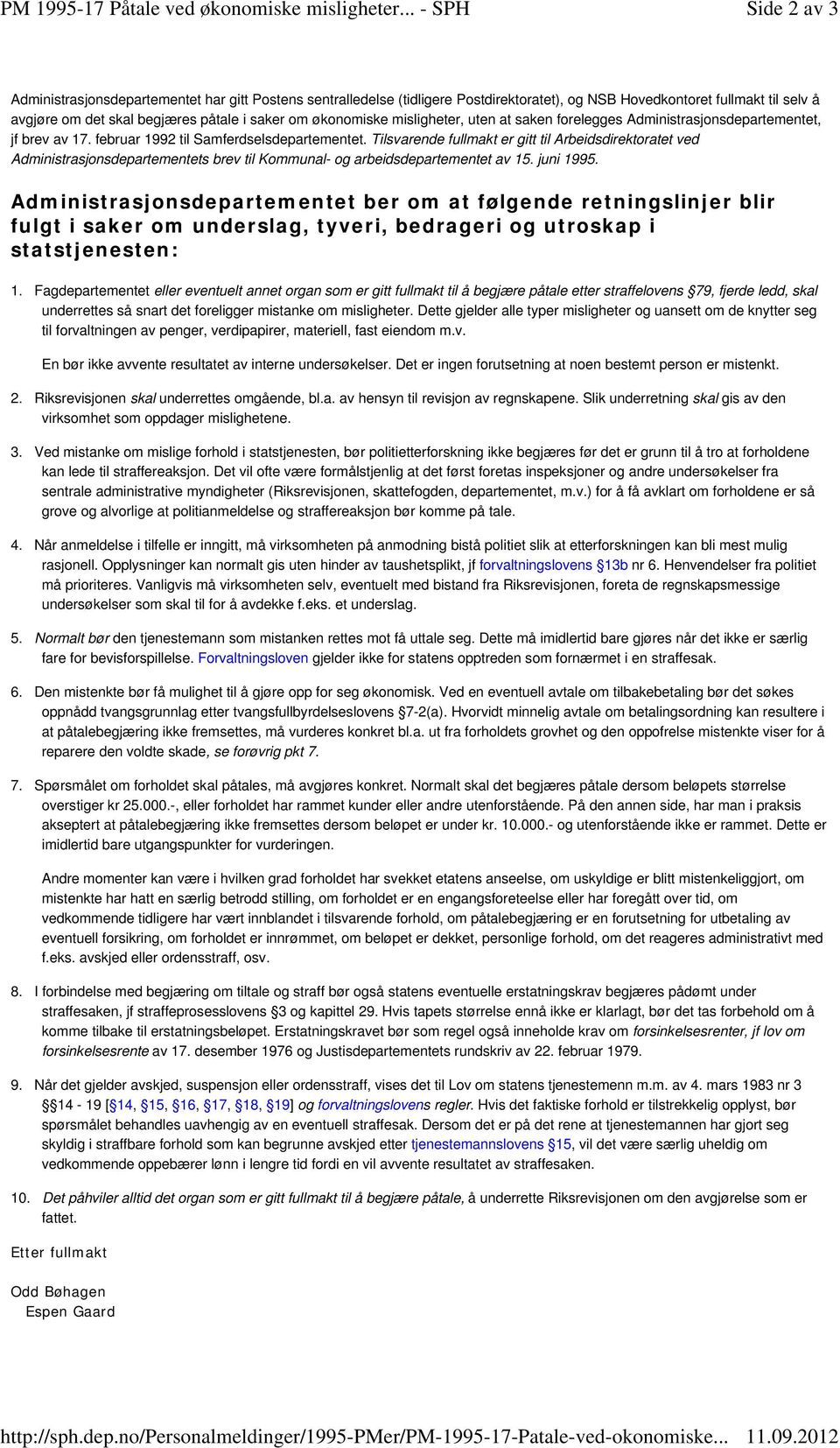 misligheter, uten at saken forelegges Administrasjonsdepartementet, jf brev av 17. februar 1992 til Samferdselsdepartementet.