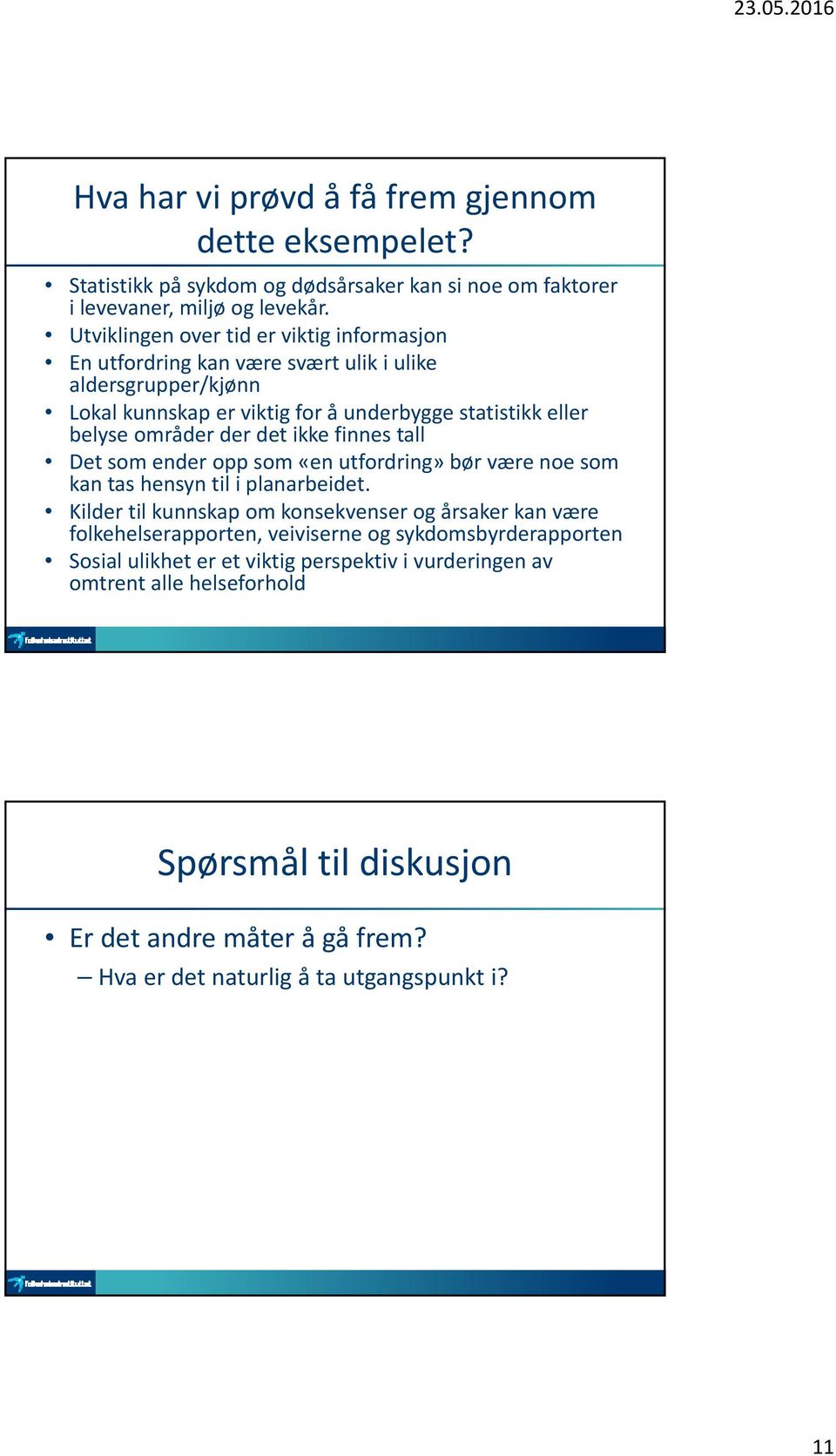 der det ikke finnes tall Det som ender opp som «en utfordring» bør være noe som kan tas hensyn til i planarbeidet.