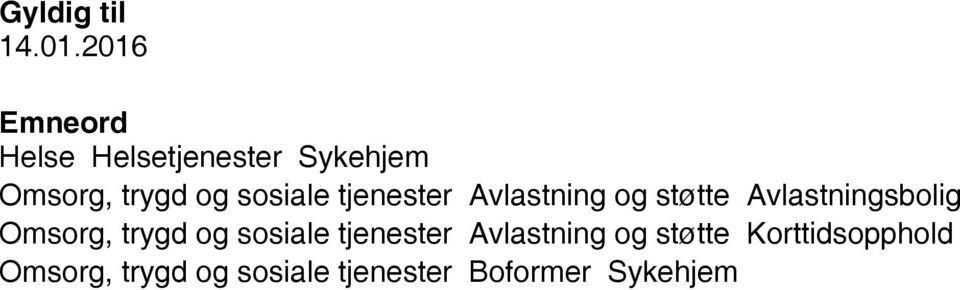 sosiale tjenester Avlastning og støtte Avlastningsbolig Omsorg,