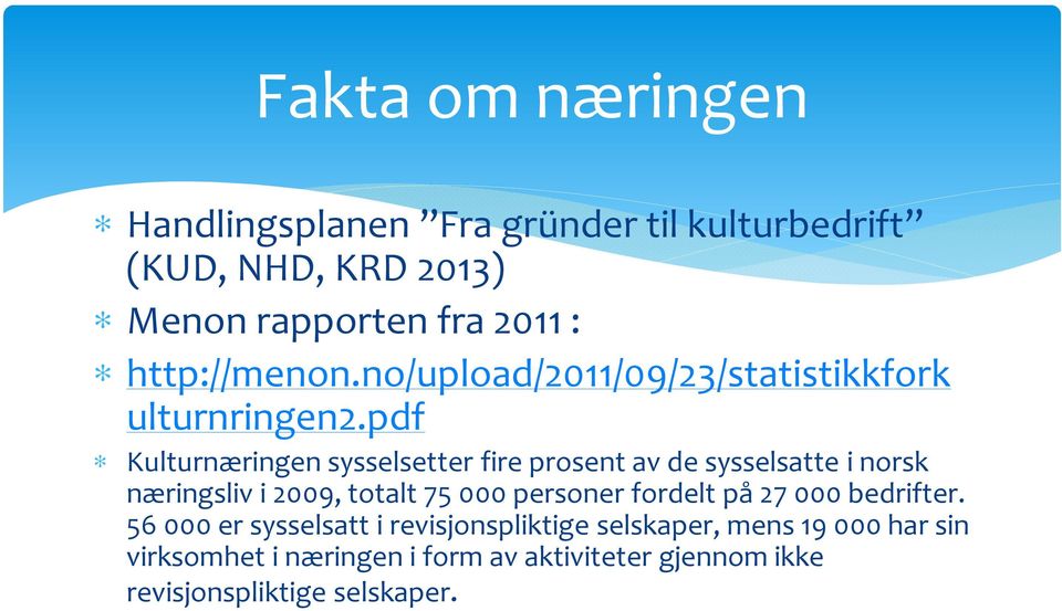 pdf Kulturnæringen sysselsetter fire prosent av de sysselsatte i norsk næringsliv i 2009, totalt 75 000 personer