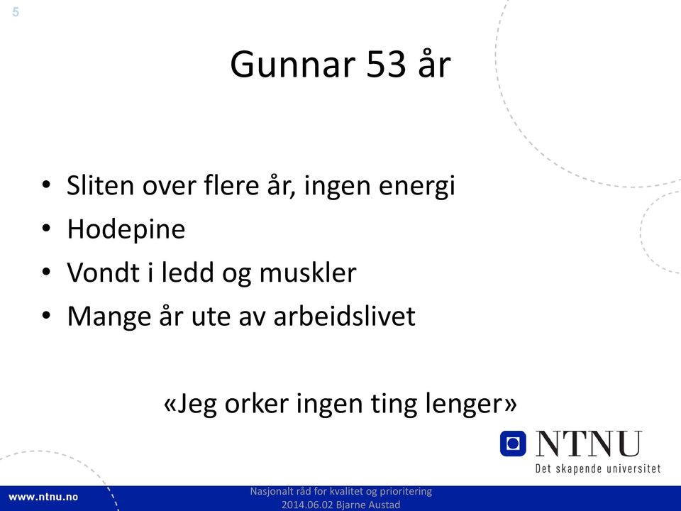 ledd og muskler Mange år ute av