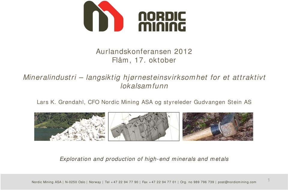 K. Grøndahl, CFO Nordic Mining ASA og styreleder Gudvangen Stein AS Exploration and