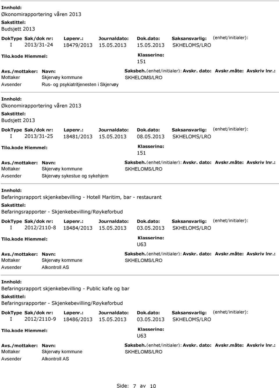 : Skjervøy sykestue og sykehjem Befaringsrapport skjenkebevilling - Hotell Maritim, bar - restaurant Befaringsrapporter - Skjenkebevilling/Røykeforbud 2012/2110-8 18484/2013 03.05.2013 63 Avs.