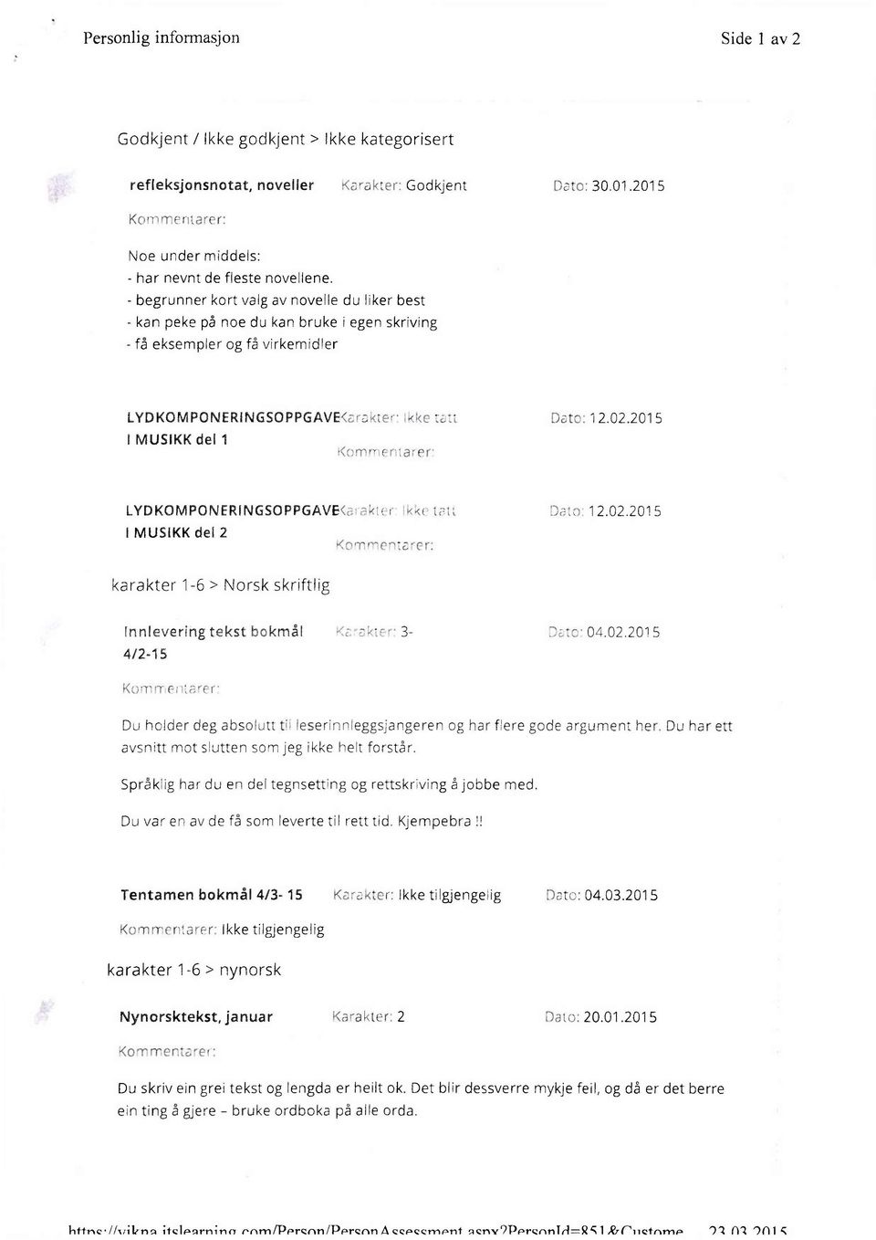 Korrvrritftrztarer' Date: 12.02.2015 LYDKOMPONERINGSOPPGAVEQErsktrr V><k< 1e1 ;. I MUSIKK del 2 Dato; 12.02.2015 karakter 1-6 > Norsk skriftlig innlevering tekst bokmål 3-4/2-15 Dett." 04.02.2015 K() TH"f (3f V.