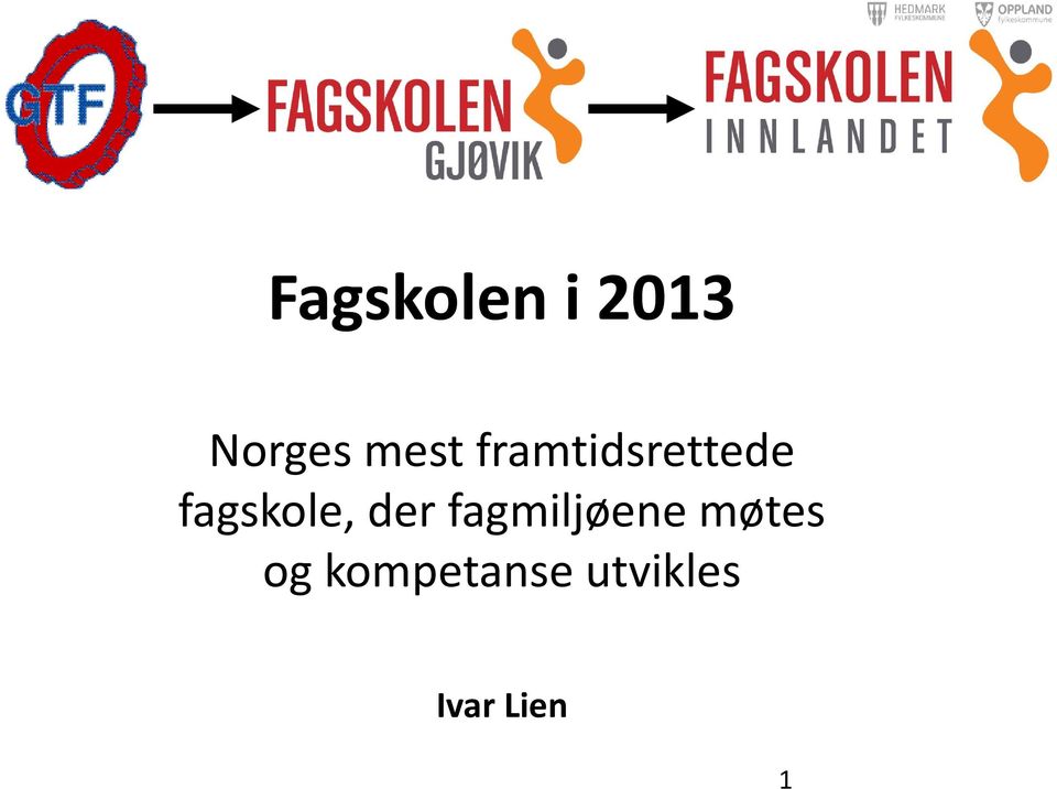 fagskole, der fagmiljøene