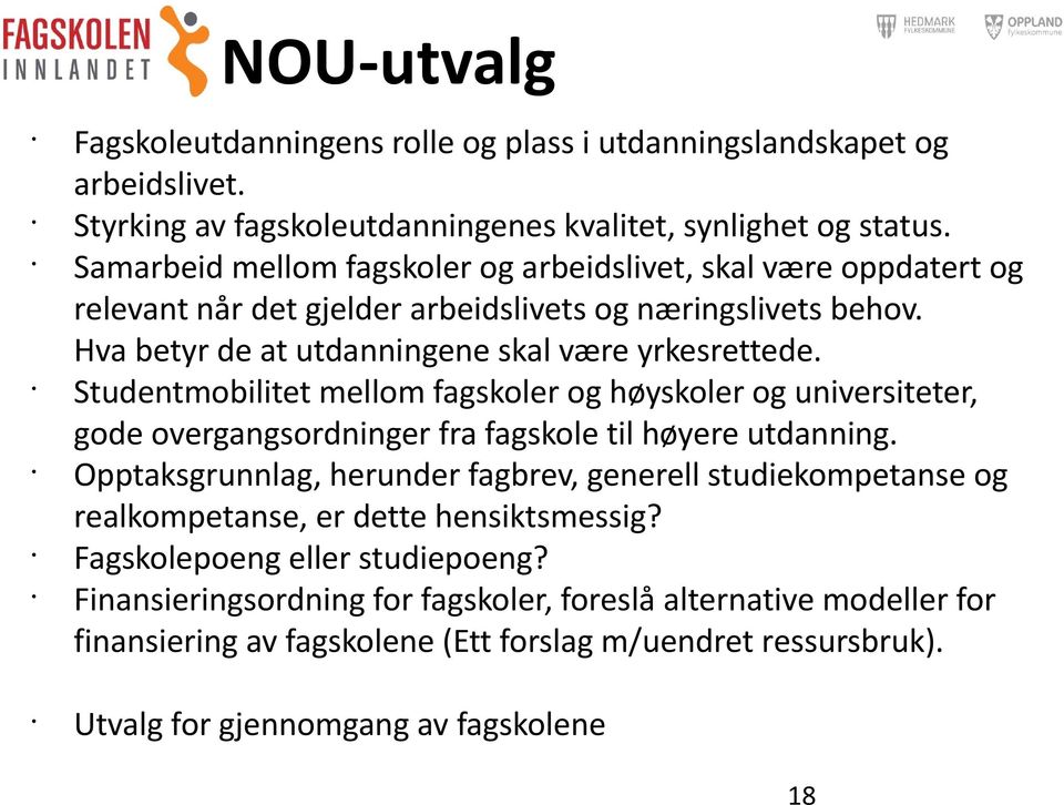 Studentmobilitet mellom fagskoler og høyskoler og universiteter, gode overgangsordninger fra fagskole til høyere utdanning.