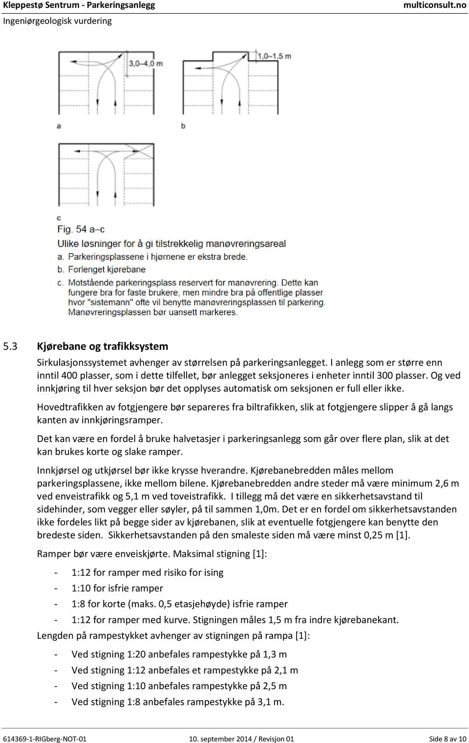 Og ved innkjøring til hver seksjon bør det opplyses automatisk om seksjonen er full eller ikke.