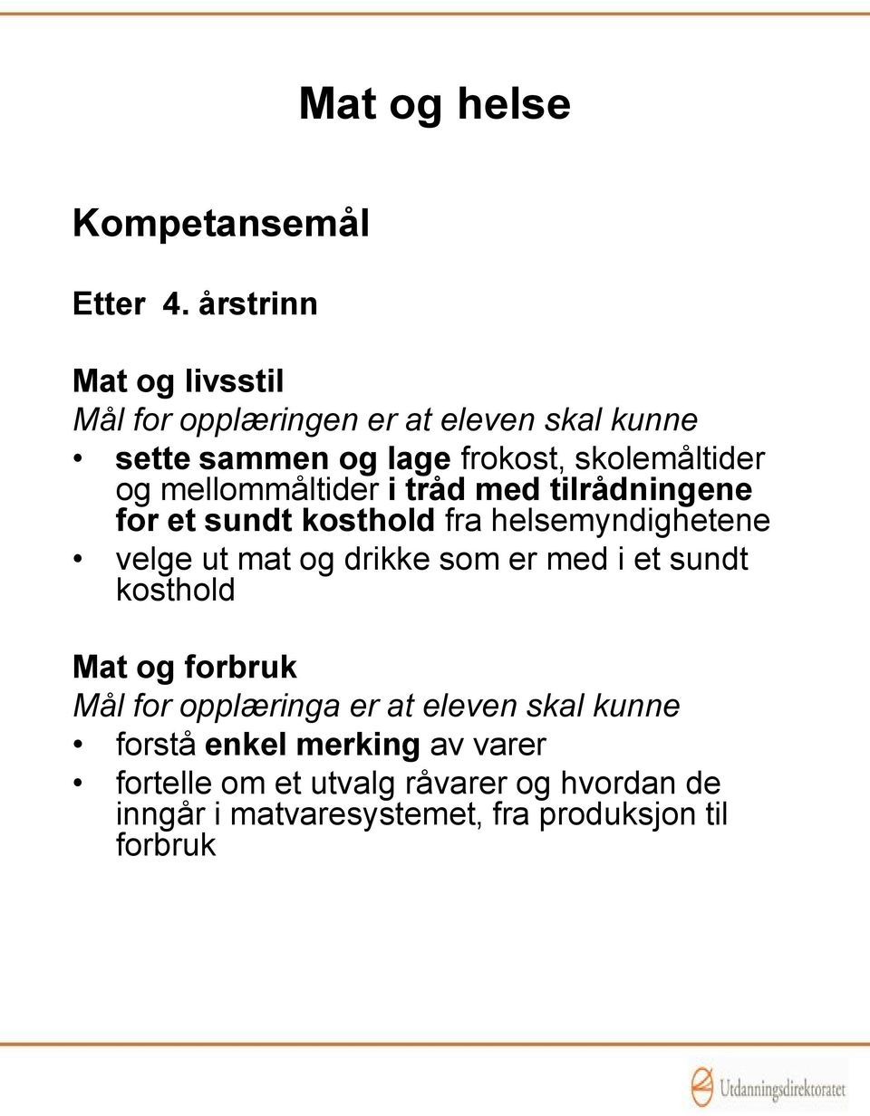 mellommåltider i tråd med tilrådningene for et sundt kosthold fra helsemyndighetene velge ut mat og drikke som er med