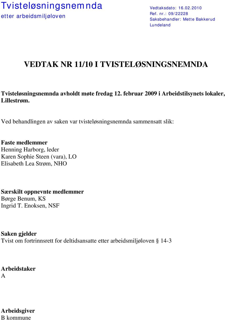 februar 2009 i Arbeidstilsynets lokaler, Lillestrøm.