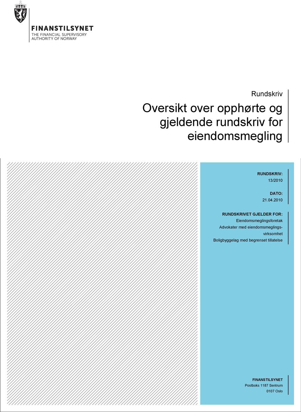 2010 RUNDSKRIVET GJELDER FOR: Eiendomsmeglingsforetak Advokater med