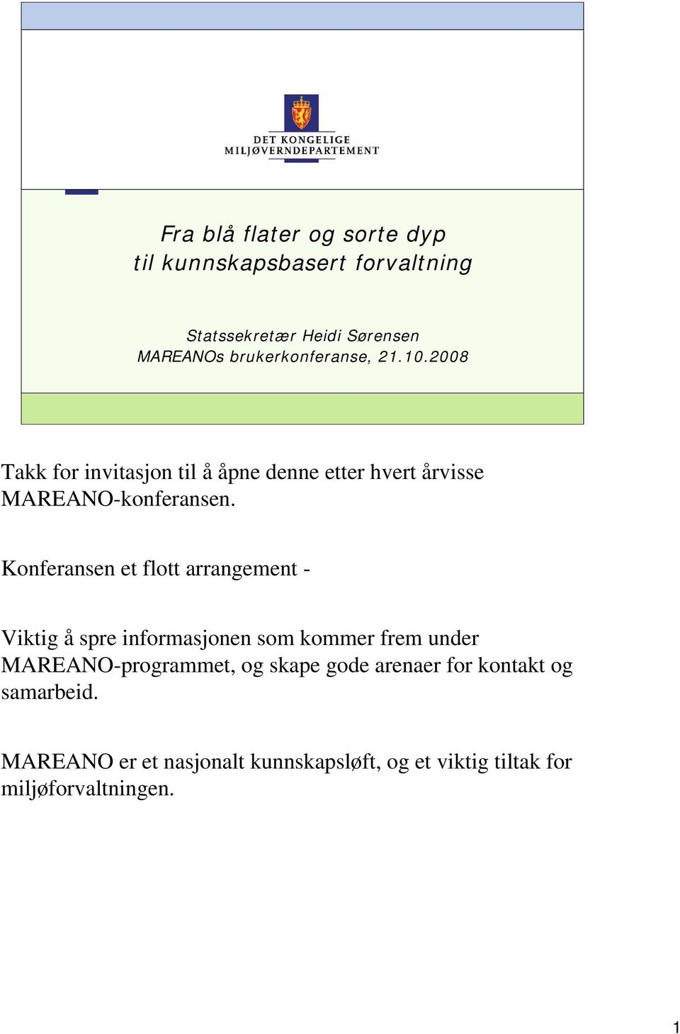 Konferansen et flott arrangement - Viktig å spre informasjonen som kommer frem under MAREANO-programmet, og