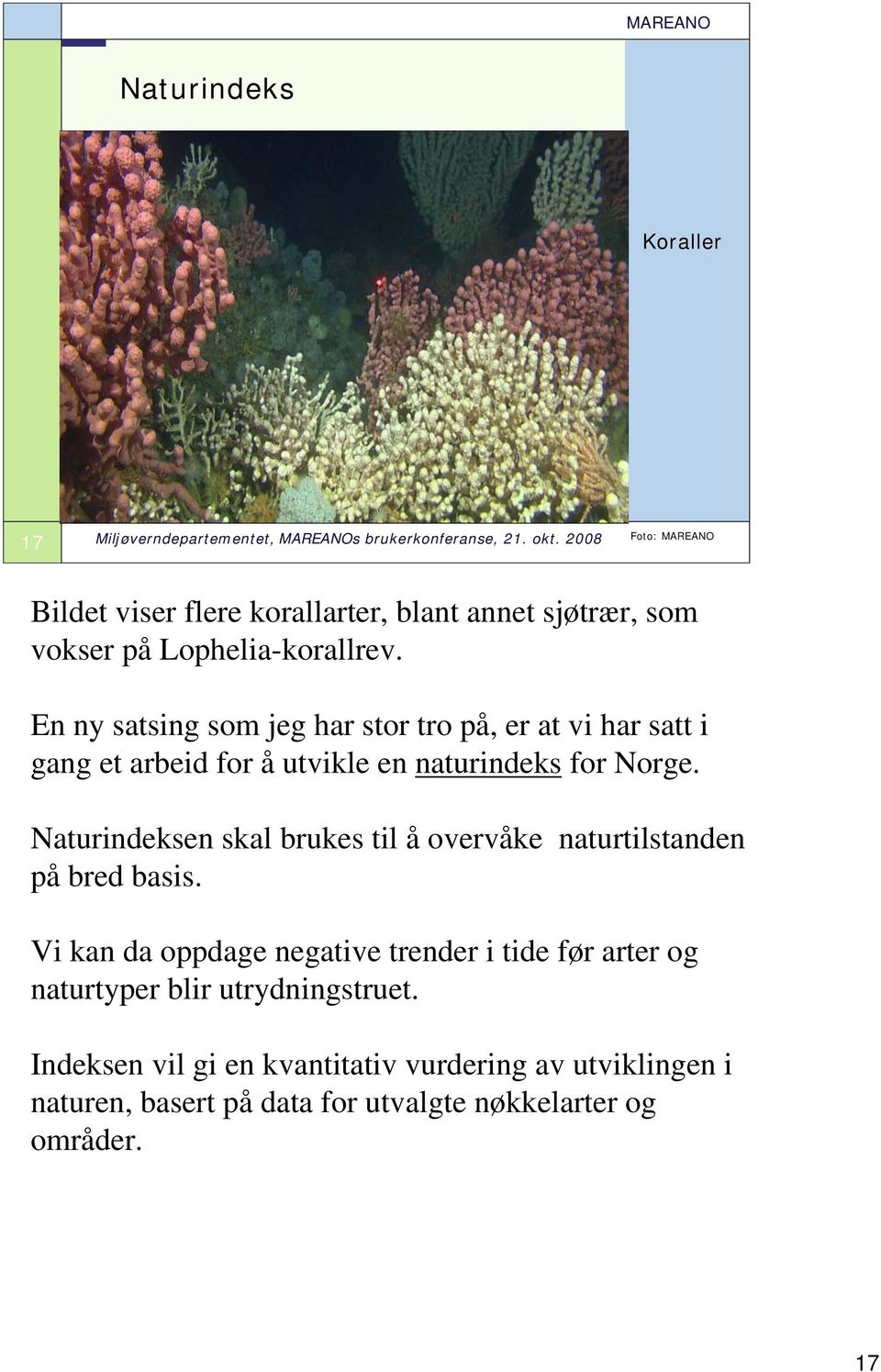 Naturindeksen skal brukes til å overvåke naturtilstanden på bred basis.