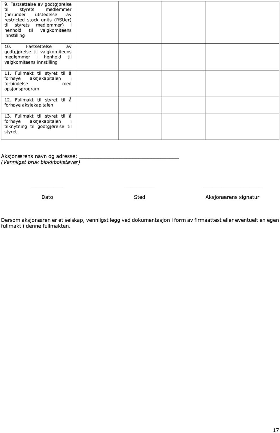 Fullmakt til styret til å forhøye aksjekapitalen 13.