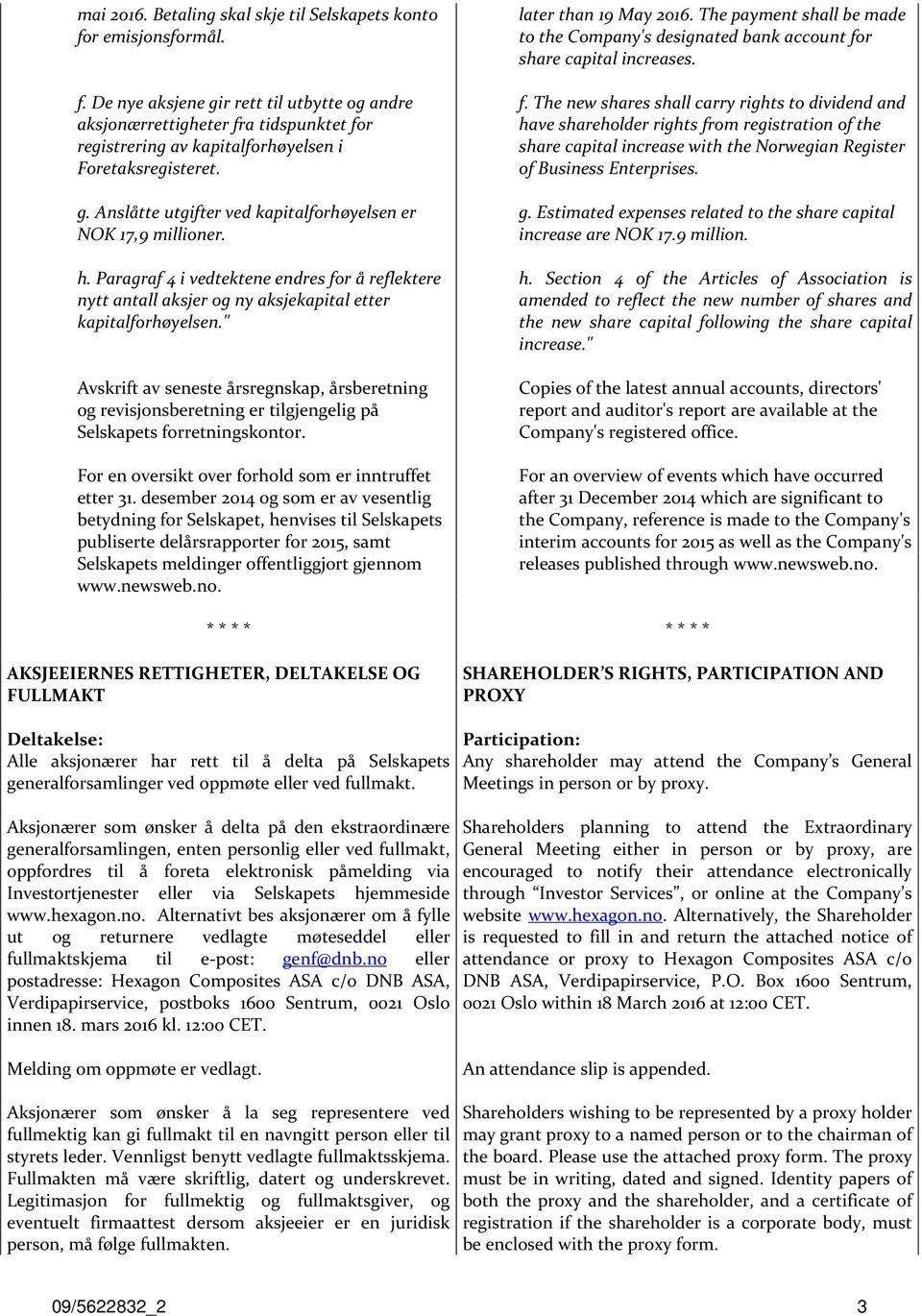 " Avskrift av seneste årsregnskap, årsberetning og revisjonsberetning er tilgjengelig på Selskapets forretningskontor. For en oversikt over forhold som er inntruffet etter 31.